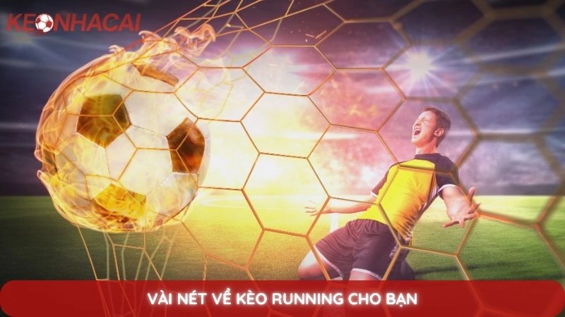 Vài nét về kèo Running cho bạn