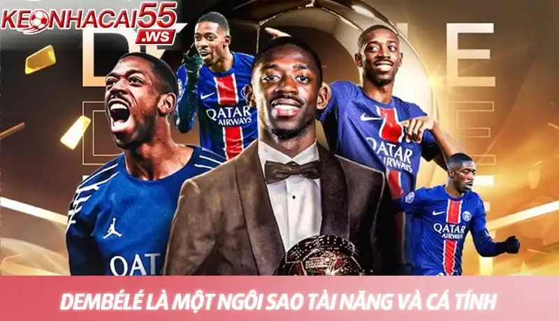 Tiểu sử Ousmane Dembele - Sự nghiệp, đời tư và danh hiệu nổi bật 4 Dembélé là một ngôi sao tài năng và cá tính